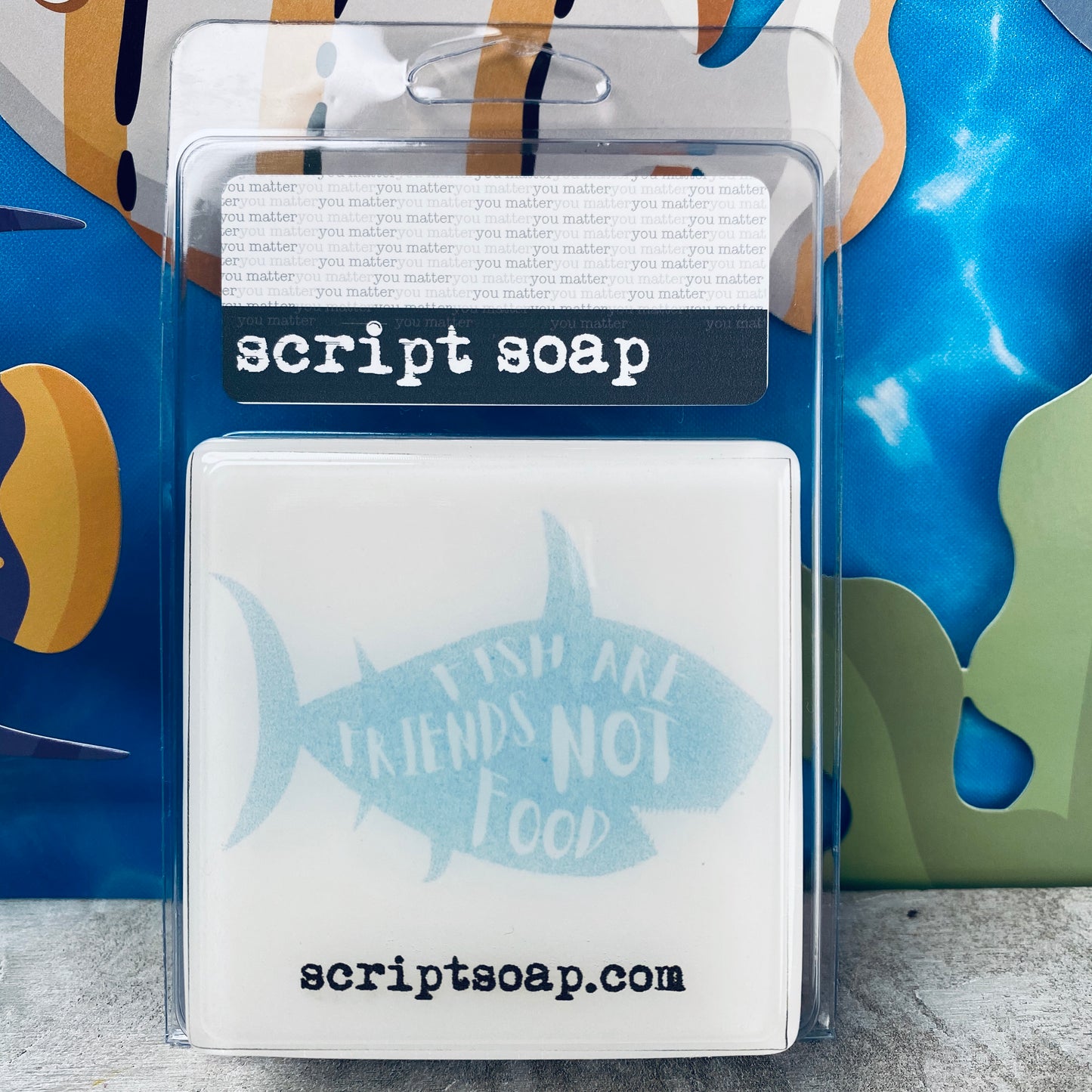 FISH ARE FRIENDS, NOT FOOD! Script Soap